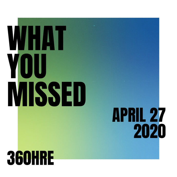 What You Missed - April 27, 2020