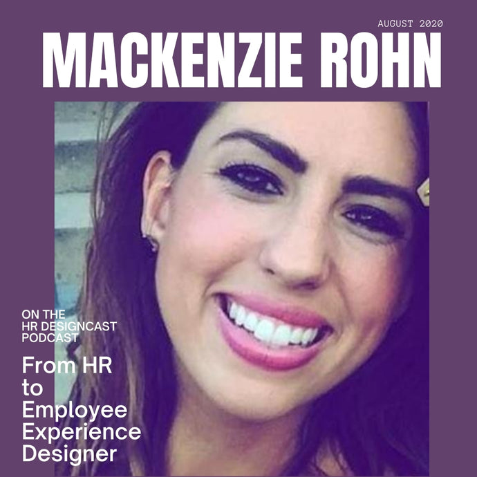 Mackenzie Rohn: From HR to Employee Experience Designer